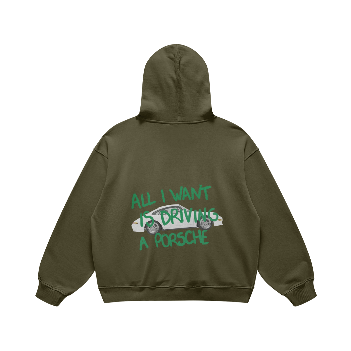 Hoodie All I want is driving a Porsche green